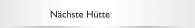N&auml;chste H&uuml;tte